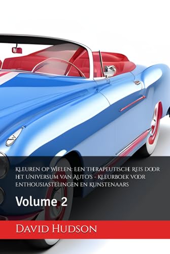 Kleuren op Wielen: Een Therapeutische Reis door het Universum van Auto's - Kleurboek voor Enthousiastelingen en Kunstenaars: Volume 2