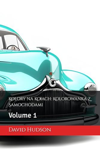 Kolory na Kołach: Kolorowanka Z Samochodami: Volume 1 von Independently published