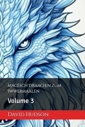 Magësch Draachen zum Iwwermaalen: Volume 3 von Independently published
