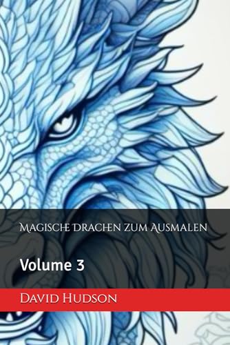 Magische Drachen zum Ausmalen: Volume 3 von Independently published