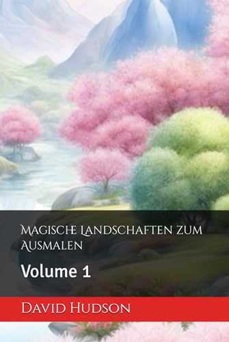 Magische Landschaften zum Ausmalen: Volume 1