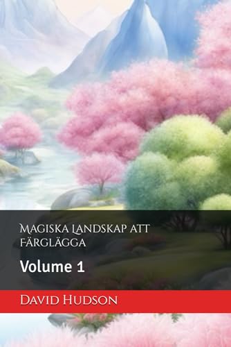 Magiska Landskap att Färglägga: Volume 1 von Independently published