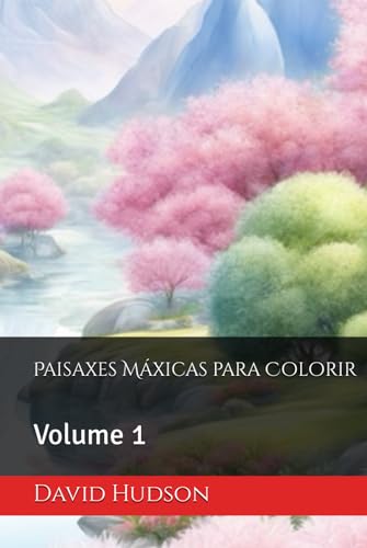 Paisaxes Máxicas para Colorir: Volume 1