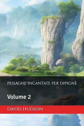 Peisaghji Incantate per Dipignè: Volume 2 von Independently published