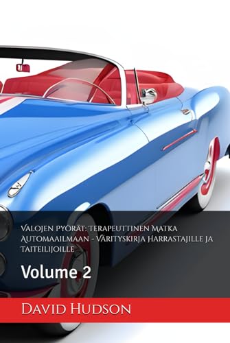 Valojen Pyörät: Terapeuttinen Matka Automaailmaan - Värityskirja Harrastajille ja Taiteilijoille: Volume 2 von Independently published