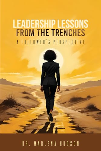 Leadership Lessons from the Trenches: A Follower’s Perspective von Book Publishers USA