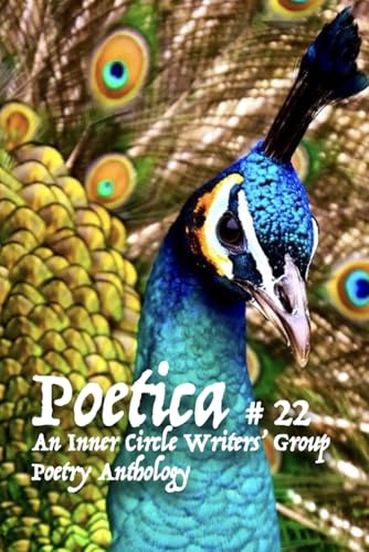Poetica # 22: An Inner Circle Writers' Group Poetry Anthology von Independently published