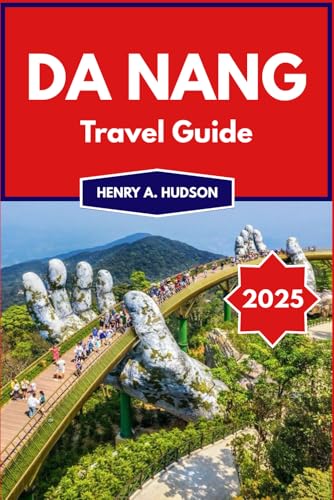 DA NANG TRAVEL GUIDE 2025: History, Culture, and Scenic Destinations von Independently published