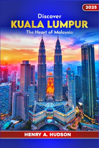Discover KUALA LUMPUR The Heart of Malaysia: Discover Top Attractions, Local Food, Hidden Gems, and the Best Itineraries for Exploring Kuala Lumpur Like a Local von Independently published