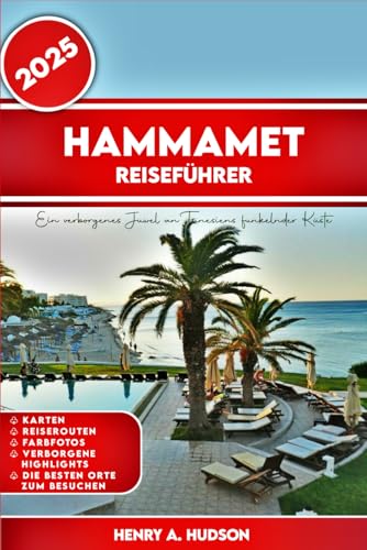 HAMMAMET REISEFÜHRER 2025 (Reiseführer in Farbe): Taschenführer von Independently published