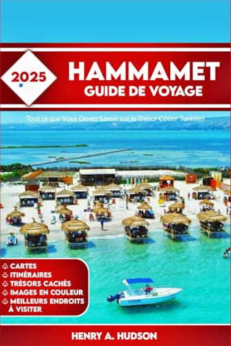 Hammamet Guide de voyage 2025: Tout ce que vous devez savoir sur le trésor côtier tunisien von Independently published