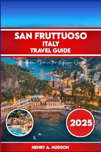 SAN FRUTTUOSO, ITALY: TRAVEL GUIDE 2025: A Hidden Gem on the Ligurian Coast von Independently published