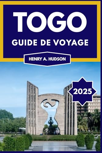 TOGO GUIDE DE VOYAGE 2025 (Couleurs): Culture, nature et aventure en Afrique de l'Ouest von Independently published