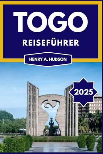 TOGO REISEFÜHRER 2025 (Vollfarbe): Kultur, Natur und Abenteuer in Westafrika von Independently published