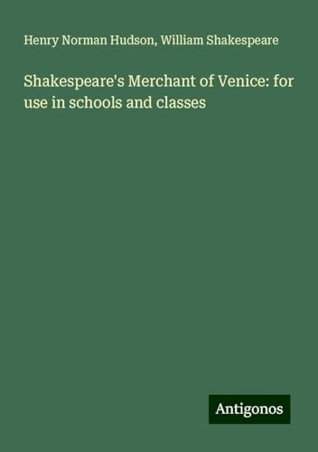 Shakespeare's Merchant of Venice: for use in schools and classes von Antigonos Verlag