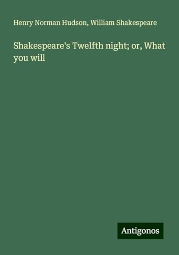 Shakespeare's Twelfth night; or, What you will von Antigonos Verlag
