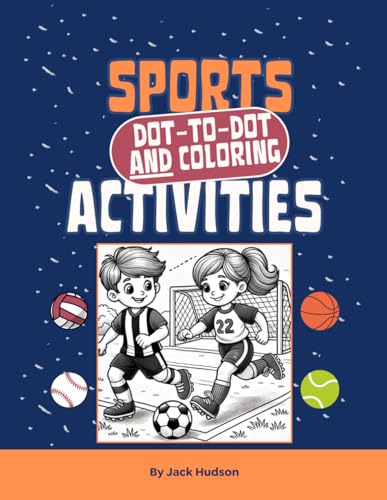 Sports Activities for Kids: Dot-to-Dot and Coloring Fun: Engaging Sports-Themed Activities for Boys and Girls Ages 4-8, Featuring Soccer, Basketball, Baseball, and More! von Independently published