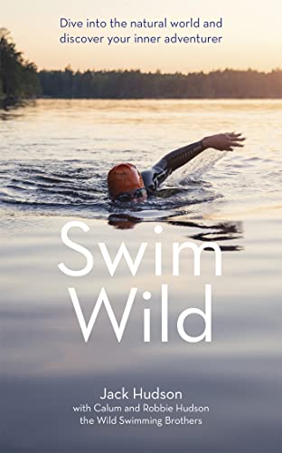 Swim Wild: Dive into the natural world and discover your inner adventurer von Yellow Kite