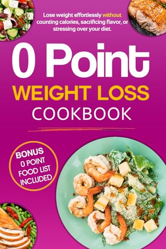 0 Point Weight Loss Cookbook: Discover our new collection of 70 recipes with 0 Point and enjoy flavorful meals without the stress of counting points. von Independently published