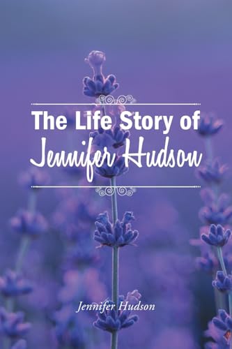 The Life Story of Jennifer Hudson von Hawes & Jenkins