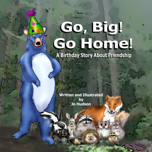 Go, Big! Go Home!: A Birthday Story About Friendship (Big the Bear and Friends) von Independently published