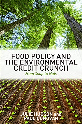 Food Policy and the Environmental Credit Crunch: From Soup to Nuts