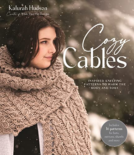 Cozy Cables: Inspired Knitting Patterns to Warm the Body and Soul von MacMillan (US)