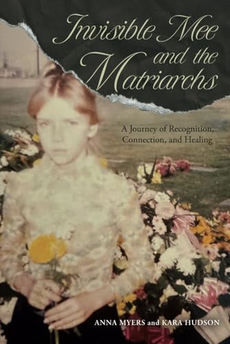 Invisible Mee and the Matriarchs: A Journey of Recognition, Connection, and Healing von SacraSage Press