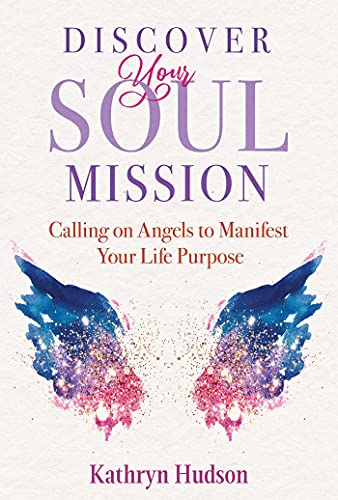 Discover Your Soul Mission: Calling on Angels to Manifest Your Life Purpose von Findhorn Press