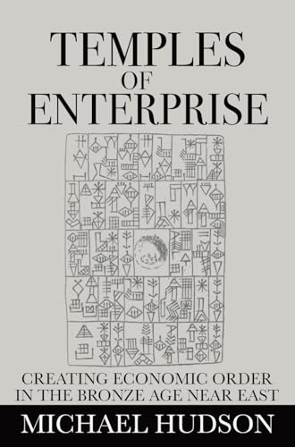 Temples of Enterprise: Creating Economic Order in the Bronze Age Near East