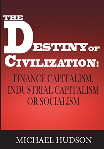 The Destiny of Civilization: Finance Capitalism, Industrial Capitalism or Socialism von ISLET