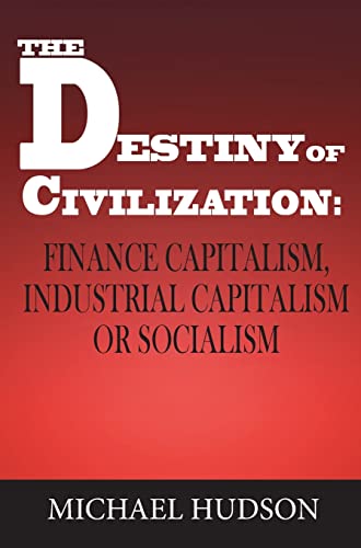 The Destiny of Civilization: Finance Capitalism, Industrial Capitalism or Socialism von ISLET