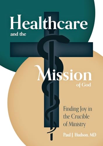 Healthcare and the Mission of God: Finding Joy in the Crucible of Ministry Healthcare and the Mission of God: Finding Joy in the Crucible of Ministry von GENESIS PUBLISHING HOUSE