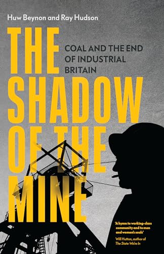 The Shadow of the Mine: Coal and the End of Industrial Britain von Verso