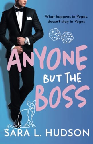 Anyone But The Boss: A sexy, glamorous, enemies-to-lovers billionaire romance from Sara L. Hudson (Anyone But You Series, 2)