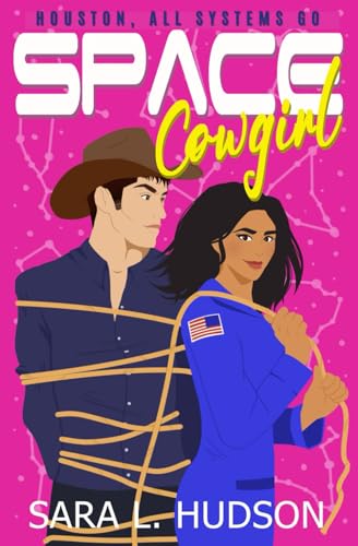 Space Cowgirl: Houston, All Systems GO (Space Series, Band 2) von Sara L Hudson
