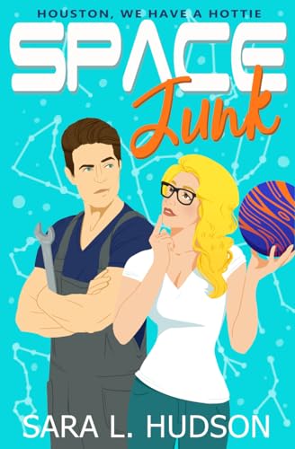 Space Junk: Houston, We Have a Hottie (Space Series, Band 1)
