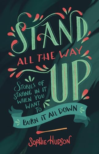 Stand All the Way Up: Stories of Staying in It When You Want to Burn It All Down von B&H Books