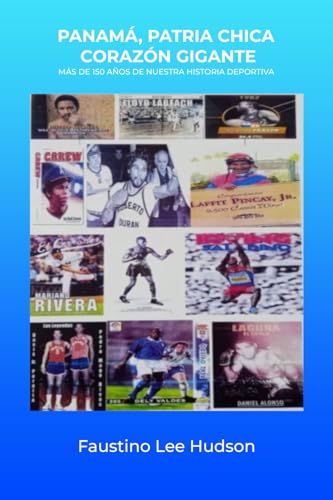 Panamá, patria chica corazón gigante: Más de 150 años de nuestra historia deportiva von Independiente