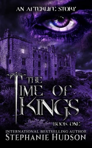 The Time Of Kings: Book 1 (An Afterlife Story, Band 1) von Hudson Indie Ink