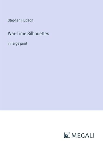 War-Time Silhouettes: in large print von Megali Verlag
