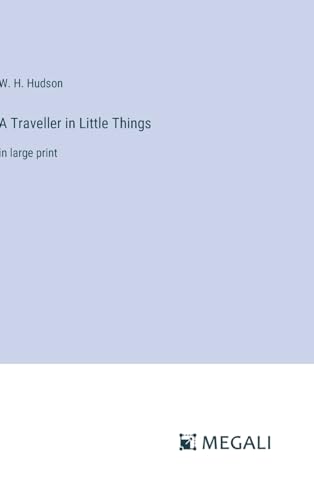 A Traveller in Little Things: in large print von Megali Verlag
