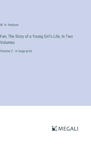 Fan; The Story of a Young Girl's Life, In Two Volumes: Volume 2 - in large print von Megali Verlag