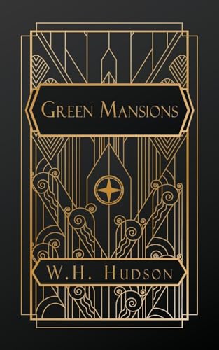Green Mansions: A Romance of the Tropical Forest Green Mansions: A Romance of the Tropical Forest von NATAL PUBLISHING, LLC