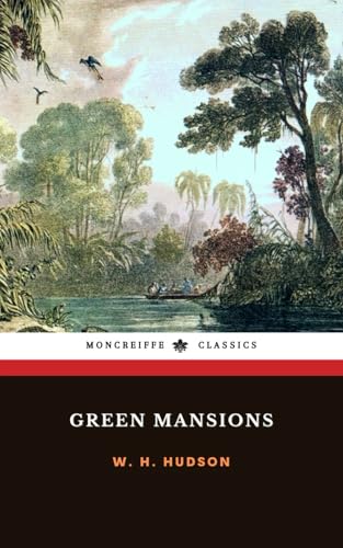 Green Mansions: The 1904 Adventure Romance Classic von Independently published
