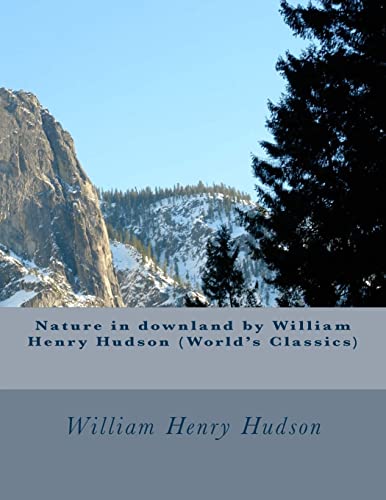 Nature in downland by William Henry Hudson (World's Classics)