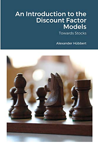 An Introduction to the Discount Factor Models: Towards Stocks von Lulu.com