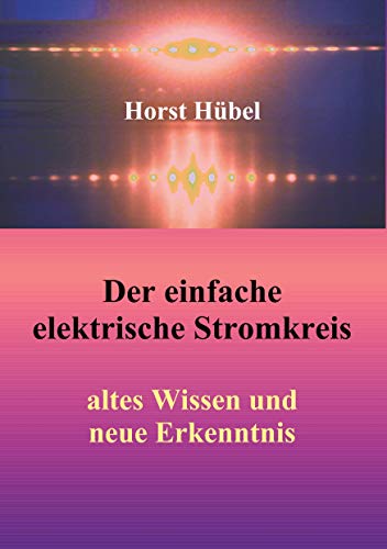 Der einfache elektrische Stromkreis: altes Wissen und neue Erkenntnis von Books on Demand