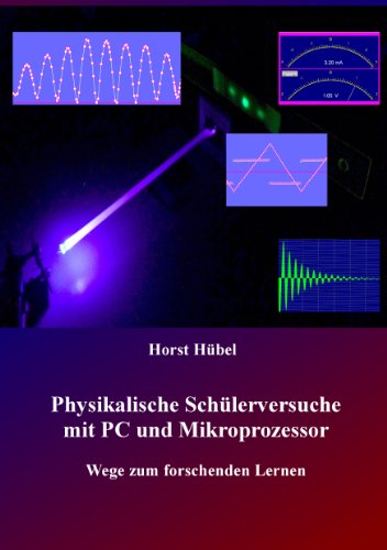 Physikalische Schülerversuche mit PC und Mikroprozessor: Wege zum forschenden Lernen von Books on Demand