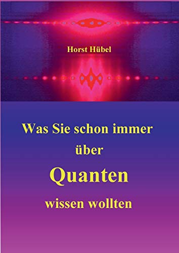 Was Sie schon immer über Quanten wissen wollten von Books on Demand